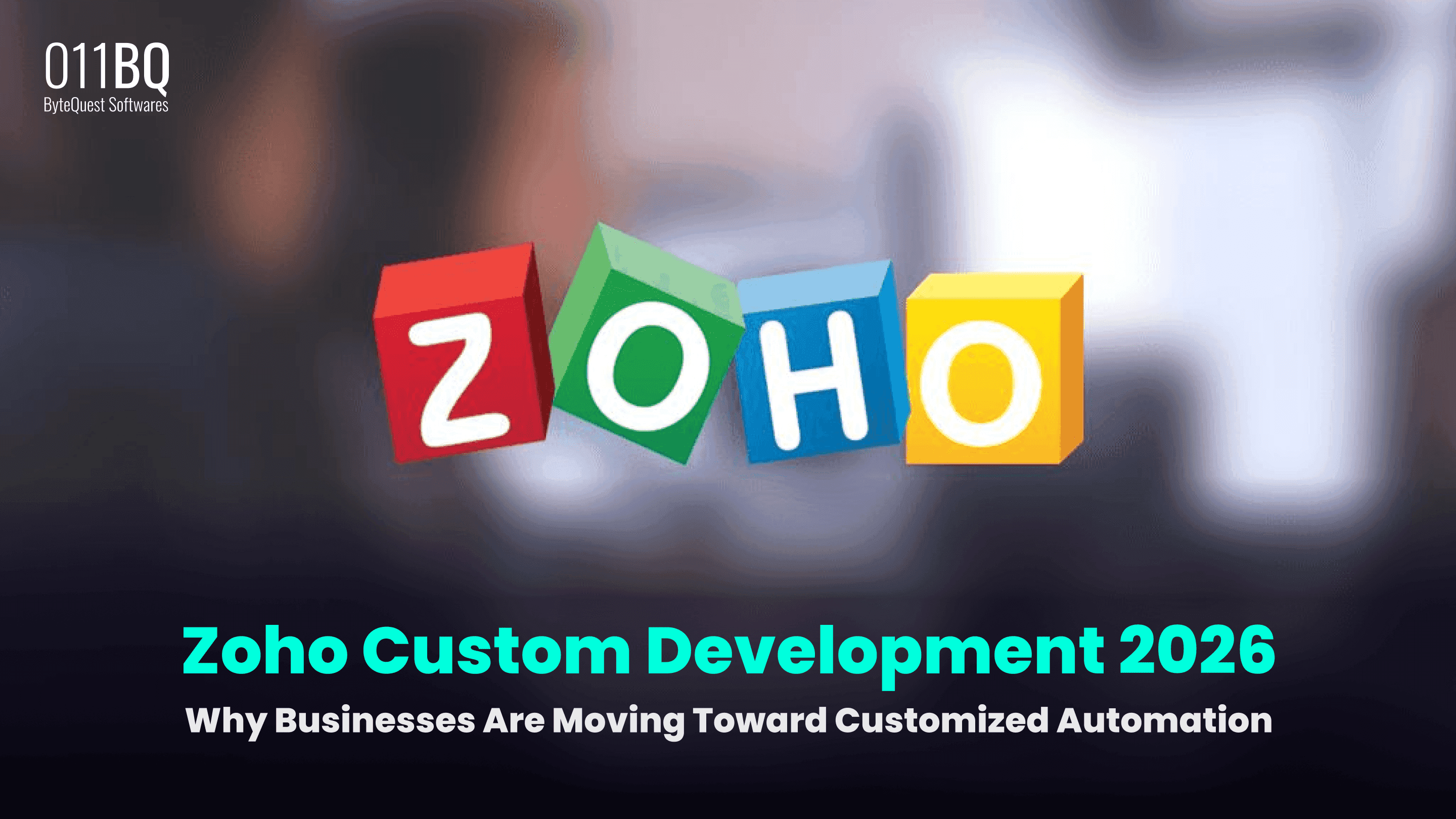 Zoho Custom Development 2026: Why Businesses Are Moving Toward Customized Automation